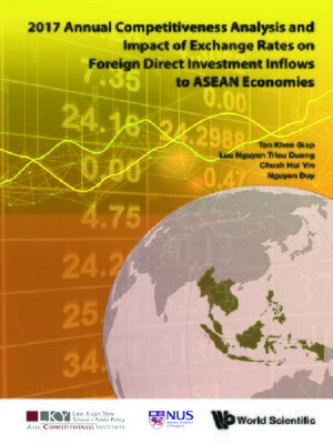 cover image of 2017 Annual Competitiveness Analysis and Impact of Exchange Rates On Foreign Direct Investment Inflows to Asean Economies